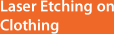 Laser E t ching on C lothing